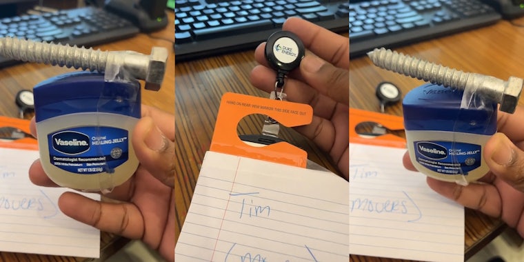 tag on desk with hand holding Vaseline taped to screw (l) tag in hand in front of desk (c) tag on desk with hand holding Vaseline taped to screw (r)