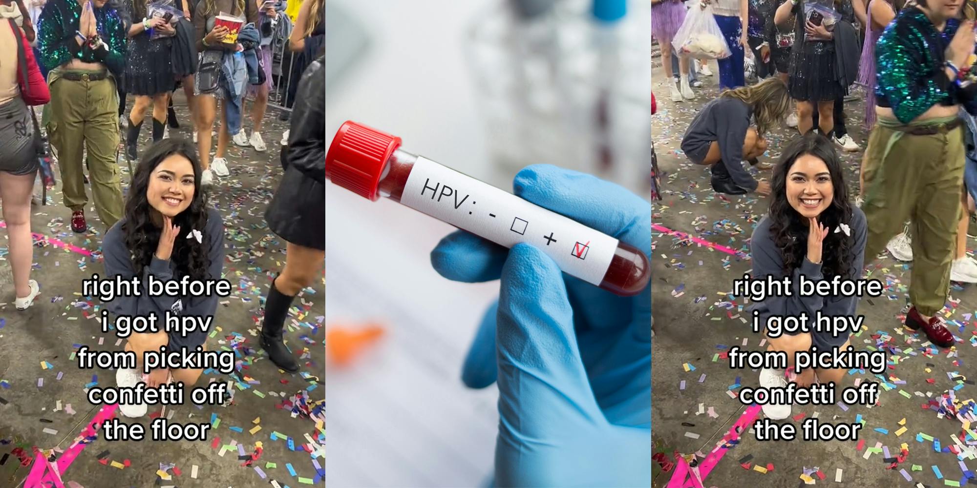 woman kneeling on floor with confetti in crowd with caption "right before i got hpv from picking confetti off the floor" (l) gloved hand holding HPV blood sample (c) woman kneeling on floor with confetti in crowd with caption "right before i got hpv from picking confetti off the floor" (r)