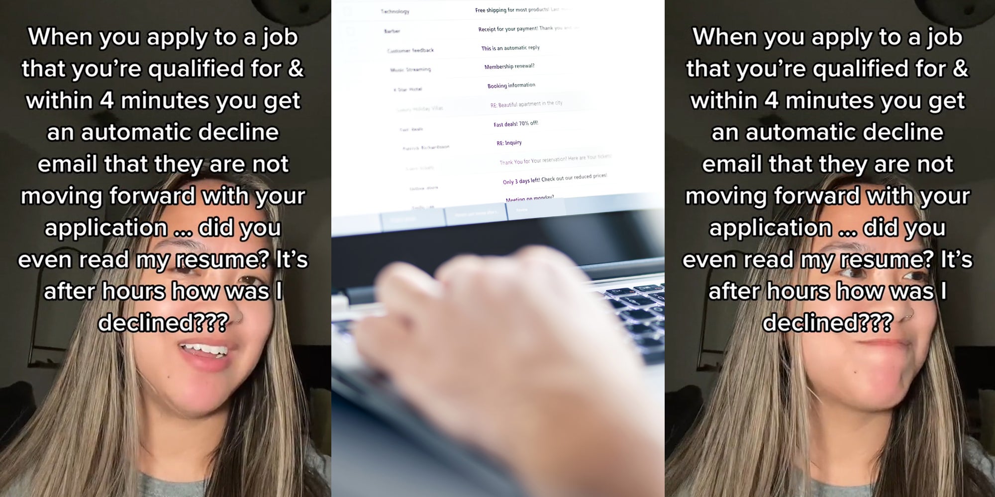 job hunter with caption "When you apply to a job that you're qualified for & within 4 minutes you get an automatic decline email that they are not moving forward with your application... did you even read my resume? It's after hours how was I declined???" (l) emails on laptop screen with hands typing on keyboard (c) job hunter with caption "When you apply to a job that you're qualified for & within 4 minutes you get an automatic decline email that they are not moving forward with your application... did you even read my resume? It's after hours how was I declined???" (r)