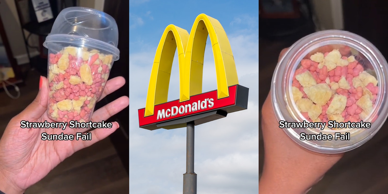 McDonald's customer holding strawberry shortcake McFlurry ingredients in McFlurry cup with caption 'Strawberry Shortcake Sundae Fail' (l) McDonald's sign in front of blue sky (c) McDonald's customer holding strawberry shortcake McFlurry ingredients in McFlurry cup with caption 'Strawberry Shortcake Sundae Fail' (r)
