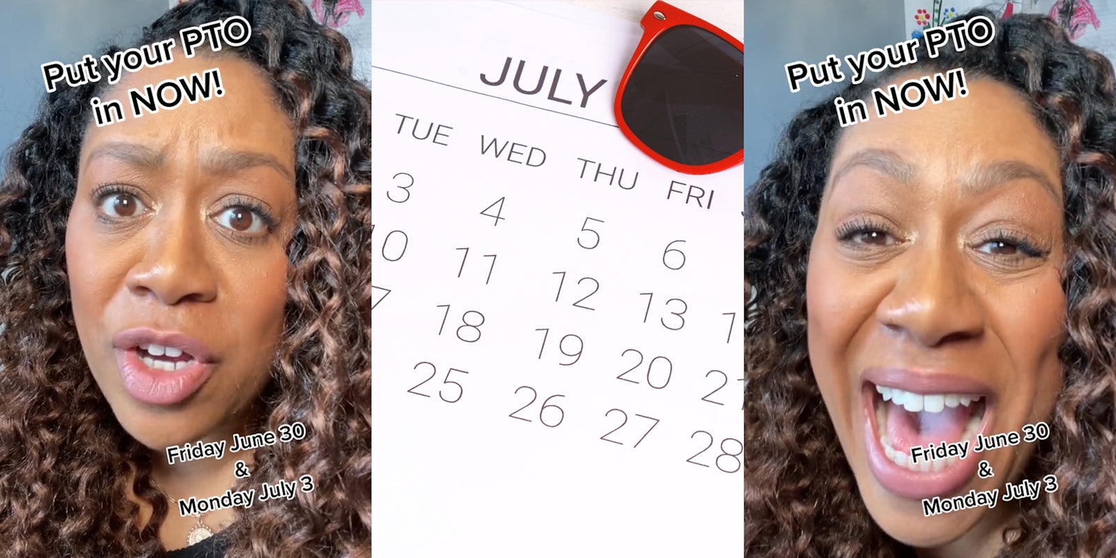 worker speaking with caption 'Put your PTO in NOW!' Friday June 30 & Monday July 3' (l) July calendar with sunglasses (c) worker speaking with caption 'Put your PTO in NOW!' Friday June 30 & Monday July 3' (r)