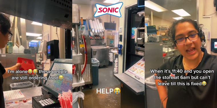 Sonic worker dumping water out of bin with caption 'I'm alone these people are still ordering food' (l) Sonic kitchen with hose spraying water causing flood with caption 'HELP' with Sonic logo above (c) Sonic employee in kitchen with caption 'When it's 11:40 and you open the store at 6am but can't leave till this is fixed' (r)
