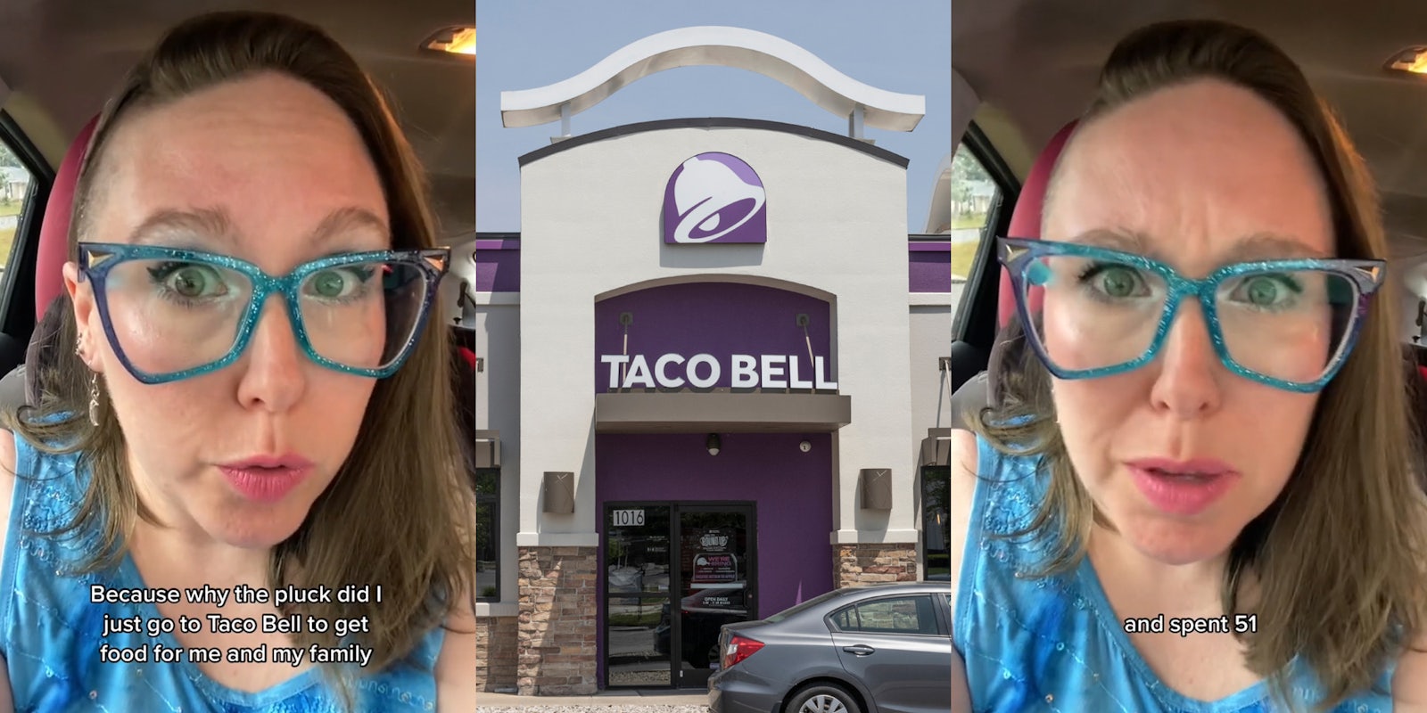 Taco Bell customer speaking in car with caption 'Because why the pluck did I just go to Taco Bell to get food for me and my family' (l) Taco Bell building entrance with sign (c) Taco Bell customer speaking in car with caption 'and spent 51' (r)