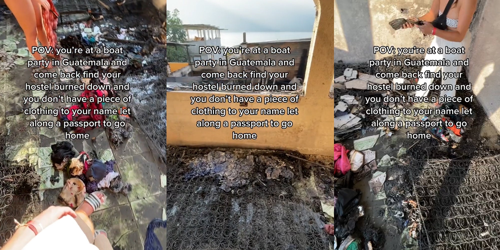 burned hotel with caption 'POV:you're at a boat party in Guatemala and come back find your hotel burned down and you don't have a piece of clothing to your name let along passport to go home' (l) burned hotel with caption 'POV:you're at a boat party in Guatemala and come back find your hotel burned down and you don't have a piece of clothing to your name let along passport to go home' (c) burned hotel with caption 'POV:you're at a boat party in Guatemala and come back find your hotel burned down and you don't have a piece of clothing to your name let along passport to go home' (r)