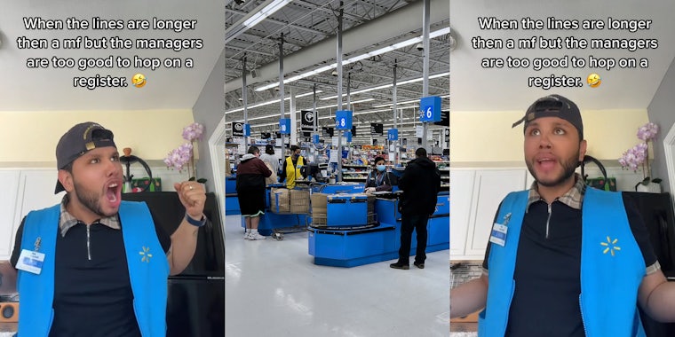 Walmart employee speaking with caption 'When the lines are longer than a mf but the managers are too good to hop on a register.' (l) Walmart checkout with customers and workers (c) Walmart employee speaking with caption 'When the lines are longer than a mf but the managers are too good to hop on a register.' (r)