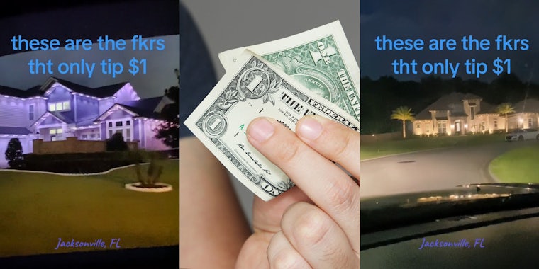 large house in neighborhood with caption 'these are the fkrs tht only tip $1' (l) hand holding $1 bill in front of grey background (c) large house in neighborhood with caption 'these are the fkrs tht only tip $1' (r)
