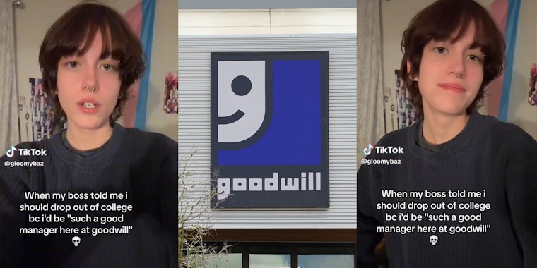 Goodwill worker gets asked to leave school to go full-time.