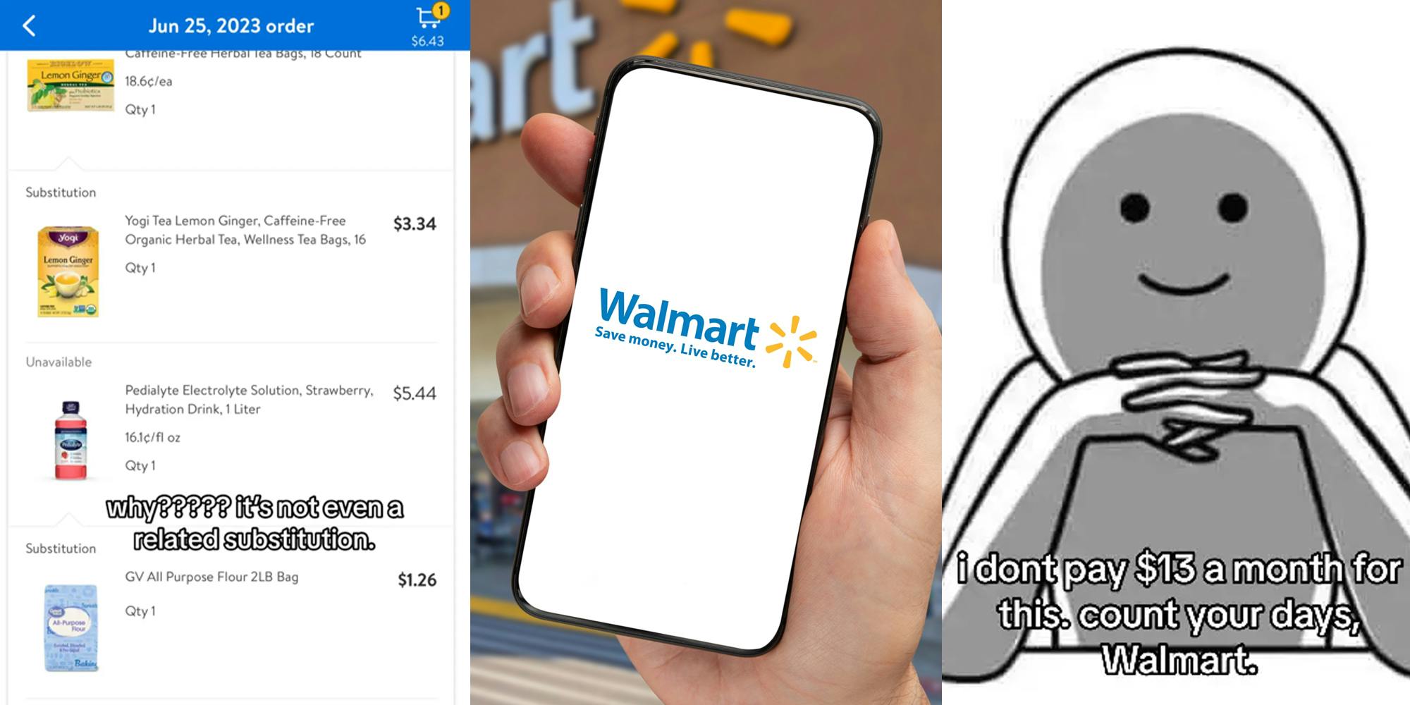 Walmart order showing flour as Pedialyte substitution with caption "why????? it's not even a related substitution." (l) hand holding phone with Walmart on screen in front of Walmart building (c) drawing character hands together devious look in front of white background with caption "i don't pay $13 a months for this. count your days, Walmart." (r)