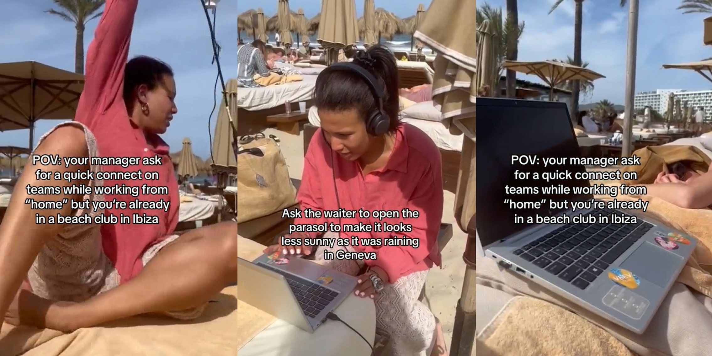 worker at beach with caption 'POV: your manager ask for a quick connect on teams while working from 'home' but you're already in a beach in Ibiza' (l) worker at beach with caption 'Ask the waiter to open the parasol to make it looks less sunny as it was raining in Geneva' (c) worker laptop at beach with caption 'POV: your manager ask for a quick connect on teams while working from 'home' but you're already in a beach in Ibiza' (r)