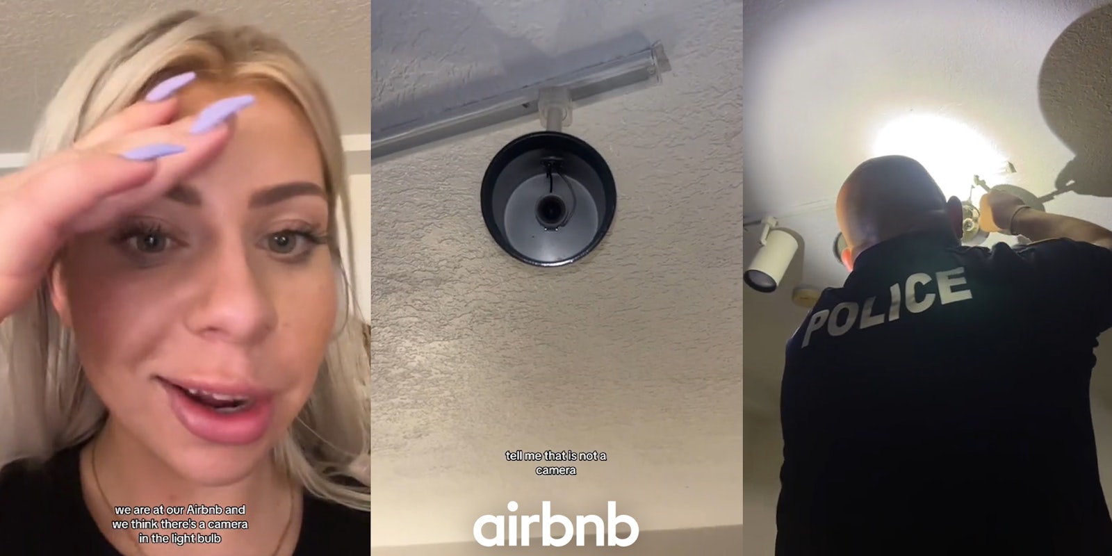 Airbnb guest speaking with caption 'we are at our Airbnb and we think there's a camera in the light bulb' (l) camera in light fixture with caption 'tell me that is not a camera' with Airbnb logo at bottom (c) police officer taking apart Airbnb light fixture (r)