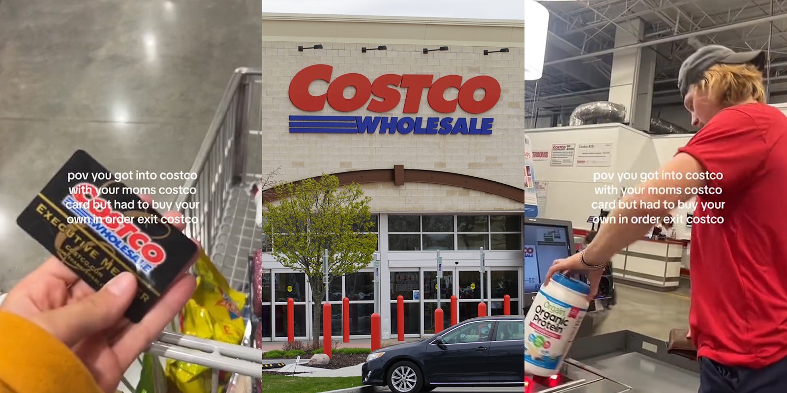 Costco customer holding card with caption 'pov you got into costco with your moms costco card but had to buy your own in order to exit costco' (l) Costco building entrance with sign (c) Costco customer scanning items at checkout with caption 'pov you got into costco with your moms costco card but had to buy your own in order to exit costco' (r)