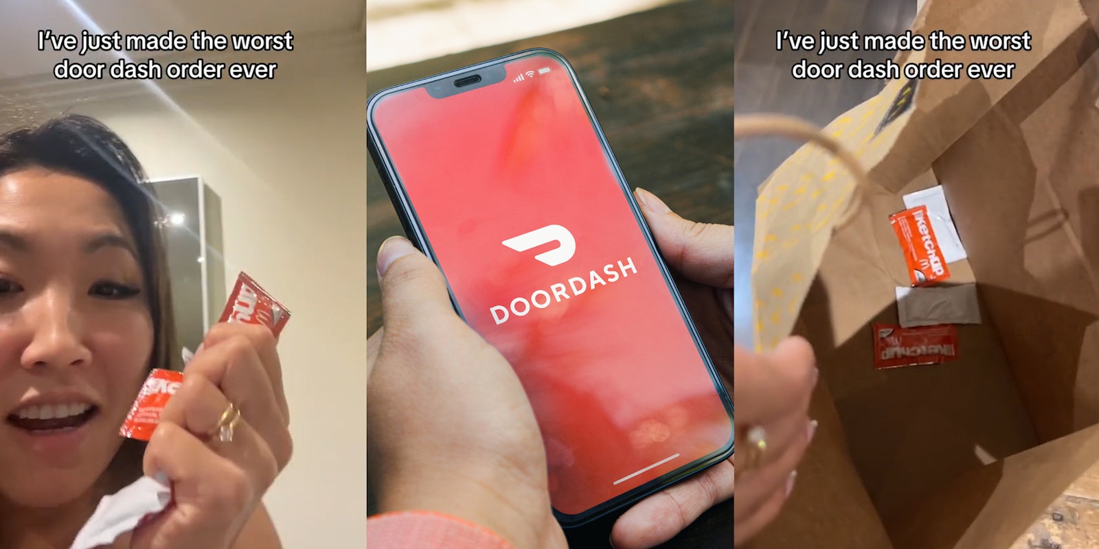 DoorDash customer speaking holding ketchup packets with caption 'I've just made the worst door dash order ever' (l) DoorDash on phone screen in hands in front of wooden background (c) DoorDash customer opening bag to reveal ketchup packets with caption 'I've just made the worst door dash order ever' (r)