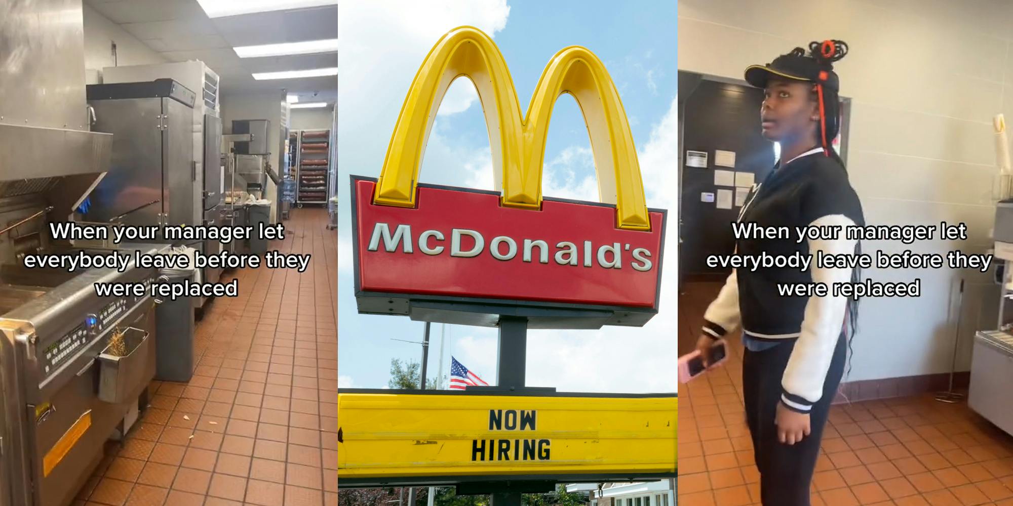 empty McDonald's interior with caption "When your manager let everybody leave before they were replaced" (l) McDonald's sign with Now Hiring (c) McDonald's worker with caption "When your manager let everybody leave before they were replaced" (r)
