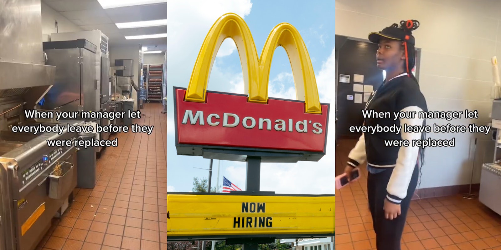 empty McDonald's interior with caption 'When your manager let everybody leave before they were replaced' (l) McDonald's sign with Now Hiring (c) McDonald's worker with caption 'When your manager let everybody leave before they were replaced' (r)