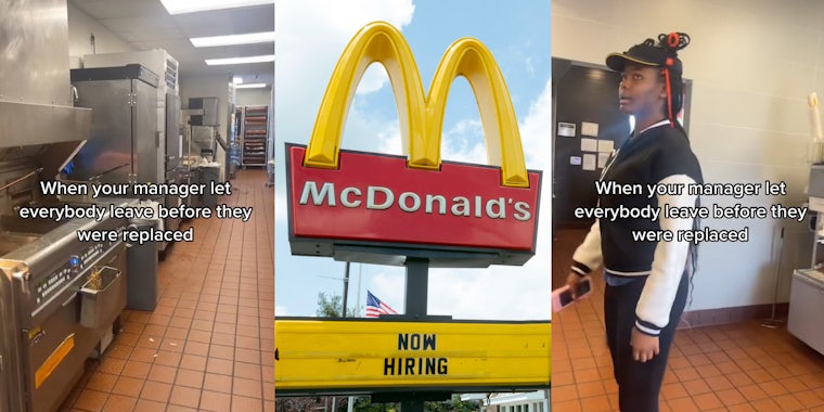 empty McDonald's interior with caption 'When your manager let everybody leave before they were replaced' (l) McDonald's sign with Now Hiring (c) McDonald's worker with caption 'When your manager let everybody leave before they were replaced' (r)