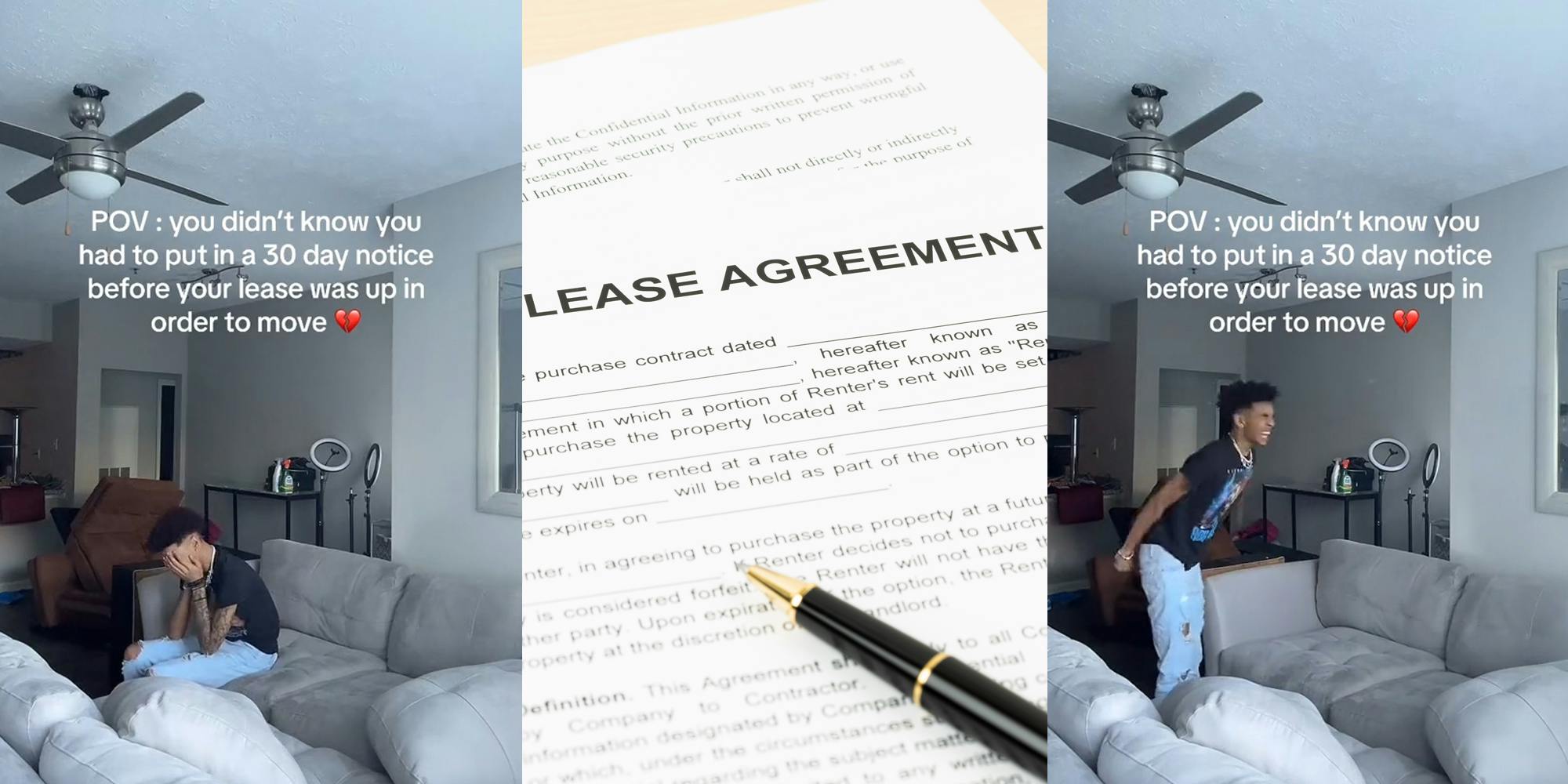 tenant in living room with caption "POV: you didn't know you had to put in a 30 day notice before your lease was up in order to move" (l) Lease Agreement paper on table with pen (c) tenant in living room with caption "POV: you didn't know you had to put in a 30 day notice before your lease was up in order to move" (r)