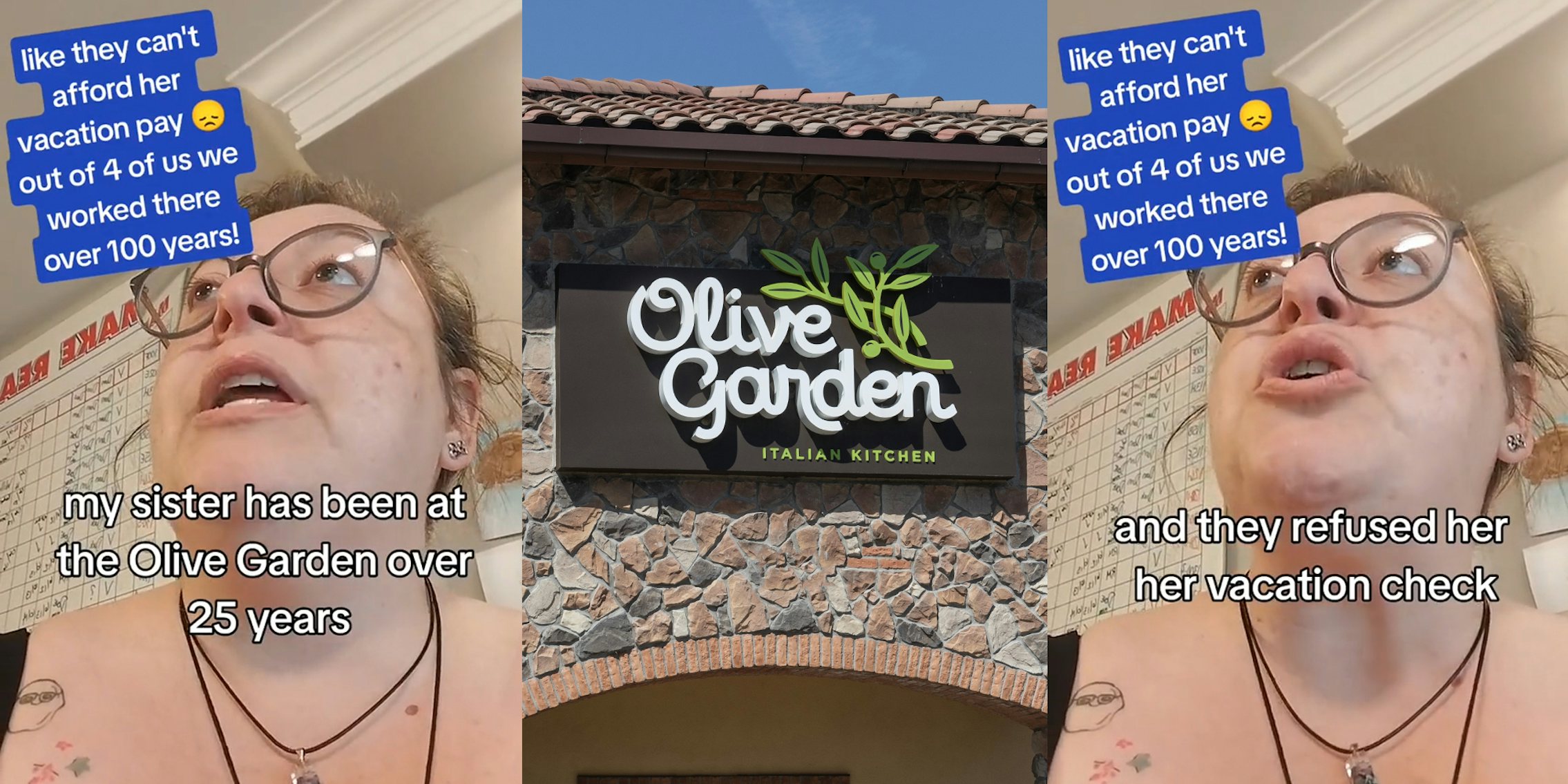 Olive Garden worker speaking with caption 'like they can't afford her vacation pay out of 4 of us we worked there over 100 years! my sister has been at the Olive Garden over 25 years' (l) Olive Garden sign on building (c) Olive Garden worker speaking with caption 'like they can't afford her vacation pay out of 4 of us we worked there over 100 years! and they refused her vacation check' (r)