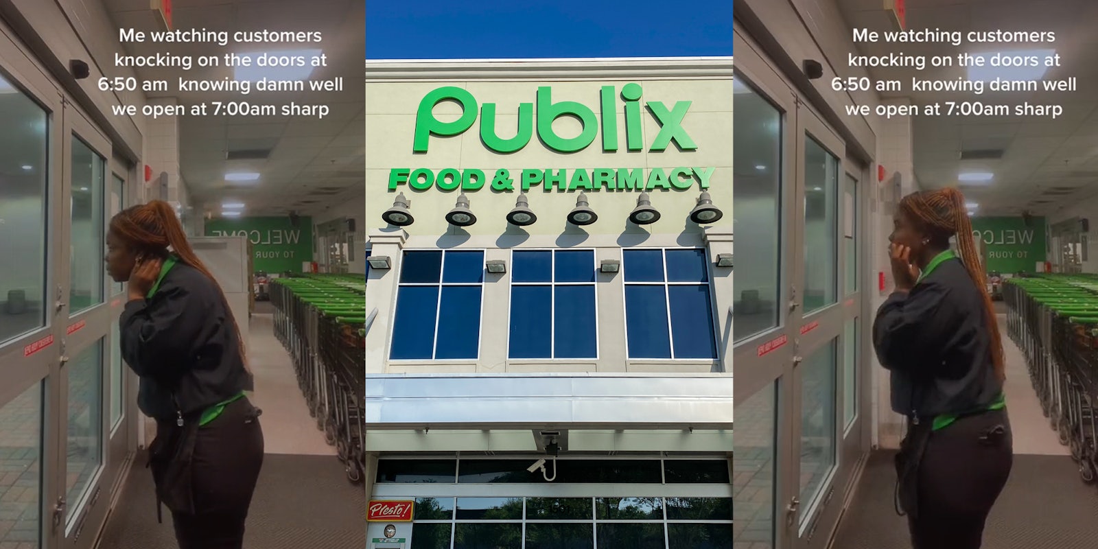 Publix employee at door with caption 'Me watching customers knocking on the doors at 6:50 am knowing damn well we open at 7:00am sharp' (l) Publix sign on building (c) Publix employee at door with caption 'Me watching customers knocking on the doors at 6:50 am knowing damn well we open at 7:00am sharp' (r)