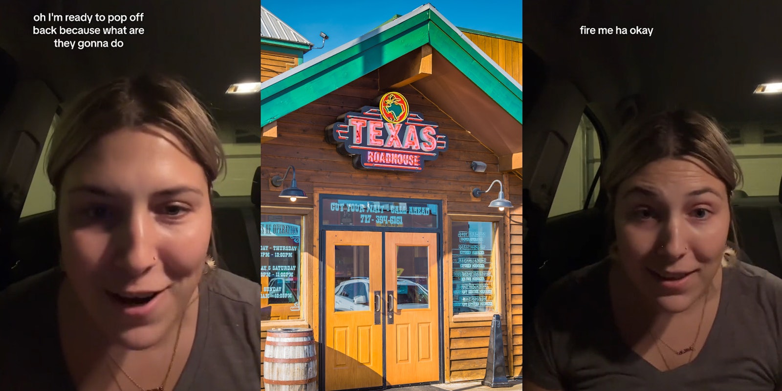 former Texas Roadhouse server speaking in car with caption 'oh I'm ready to pop off back because what are they gonna do' (l) Texas Roadhouse entrance with sign (c) former Texas Roadhouse server speaking in car with caption 'fire me ha okay' (r)