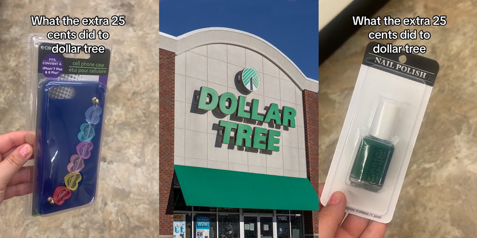 Dollar Tree customer holding phone case with caption 'What the extra 25 cents did to dollar tree' (l) Dollar Tree building with sign (c) Dollar Tree customer holding nail polish with caption 'What the extra 25 cents did to dollar tree' (r)