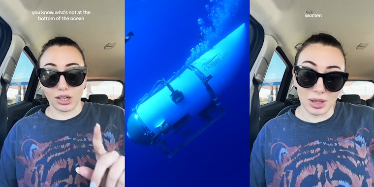 woman speaking in car with caption 'you know who's not ta the bottom of the ocean?' (l) OceanGate Titan submarine underwater (c) woman speaking in car with caption 'women' (r)
