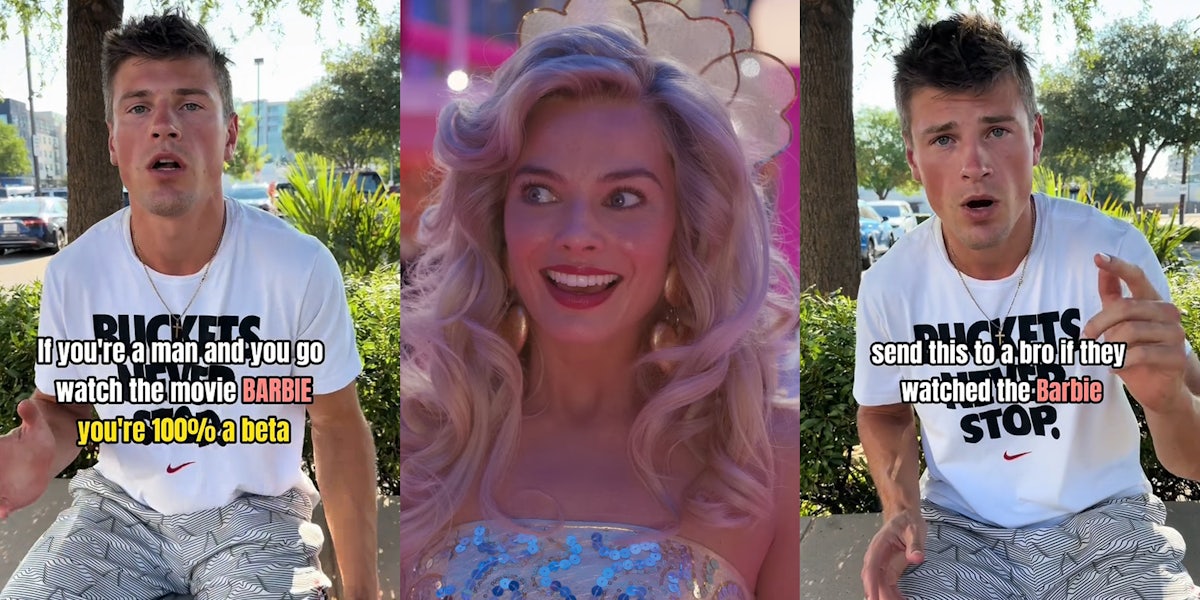 man speaking outside with caption 'If you're a man and you go watch the movie BARBIE you're 100% a beta' (l) Margot Robbie as Barbie in Barbie (c) man speaking outside with caption 'send this to a bro if they watched Barbie' (r)