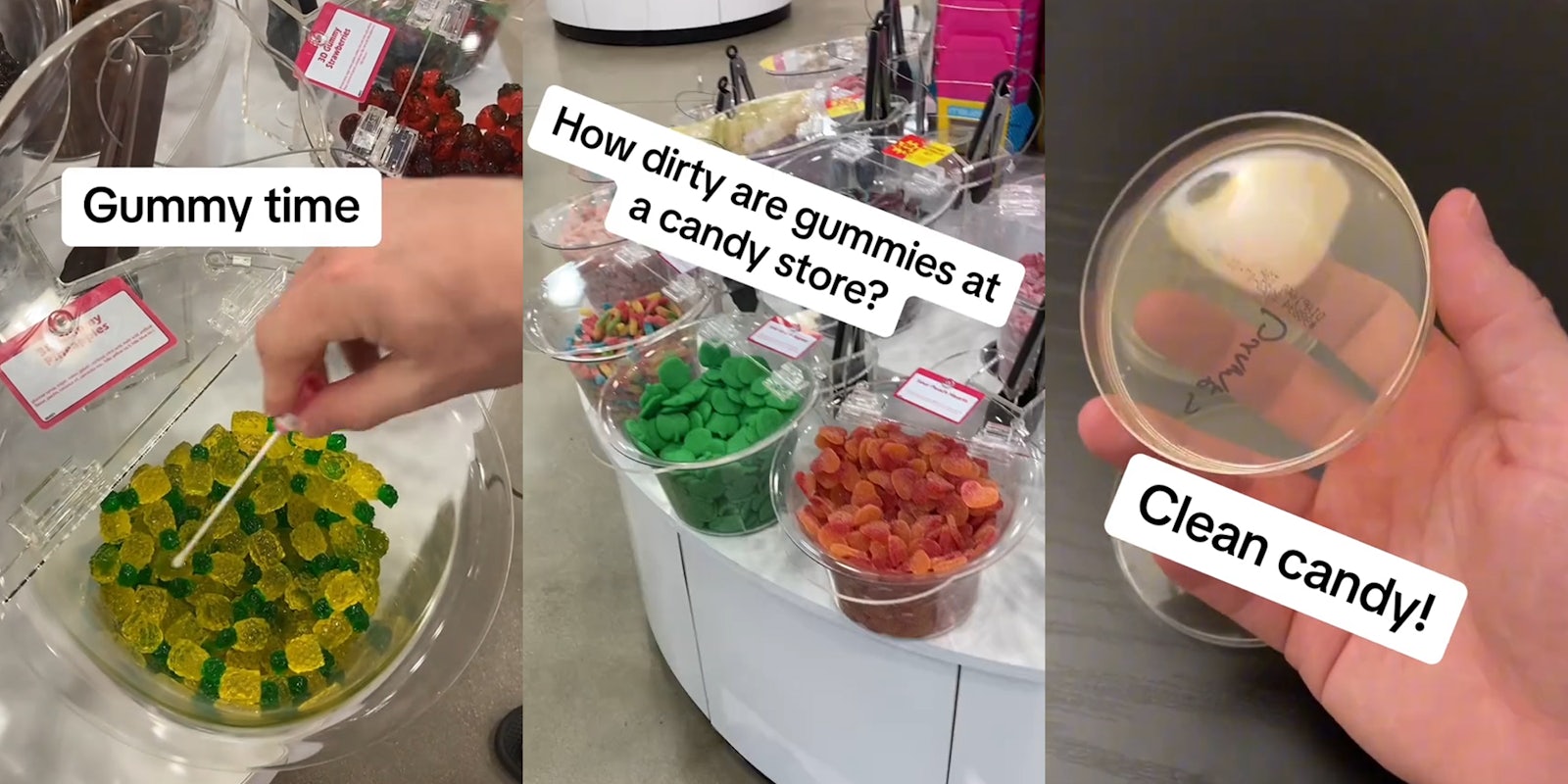 person swabbing candy store gummy bowl with caption 'Gummy time' (l) candy on display at candy store with caption 'How dirty are gummies at a candy store?' (c) clean petri dish in hand with caption 'Clean candy!' (r)