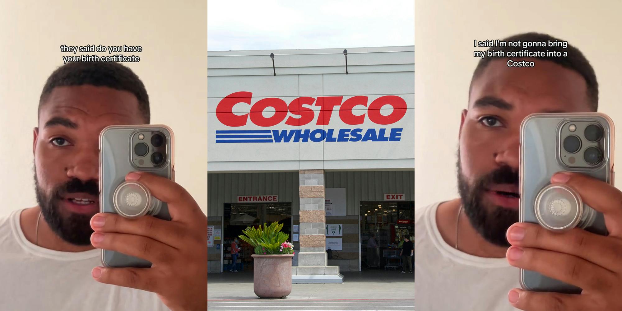 Costco customer speaking "they said do you have your birth certificate" (l) Costco building with sign (c) Costco customer speaking with caption "I said I'm not gonna bring my birth certificate into a Costco" (r)