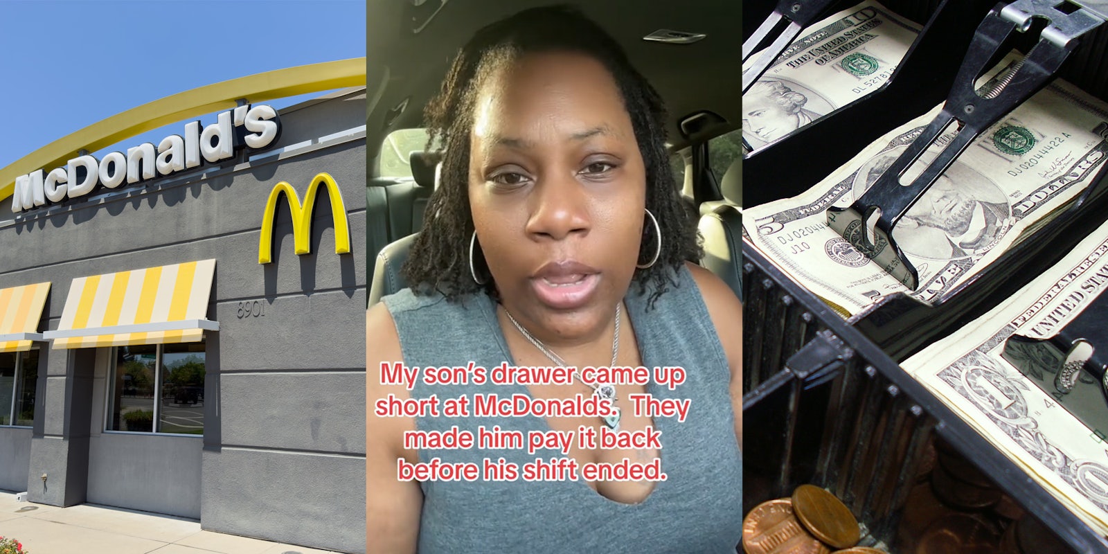 McDonald's building with signs (l) McDonald's worker's mother speaking in car with caption 'My son's drawer came up short at McDonald's. They made him pay it back before his shift ended.' (c) open cash register drawer (r)