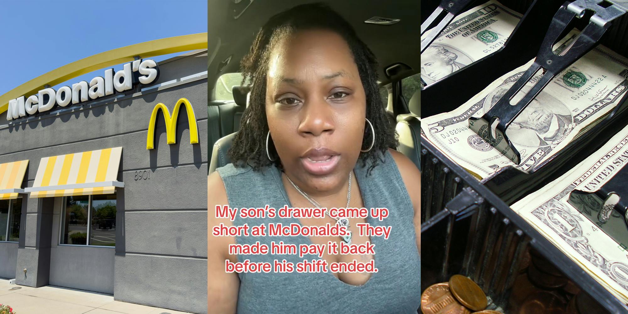 McDonald's building with signs (l) McDonald's worker's mother speaking in car with caption "My son's drawer came up short at McDonald's. They made him pay it back before his shift ended." (c) open cash register drawer (r)