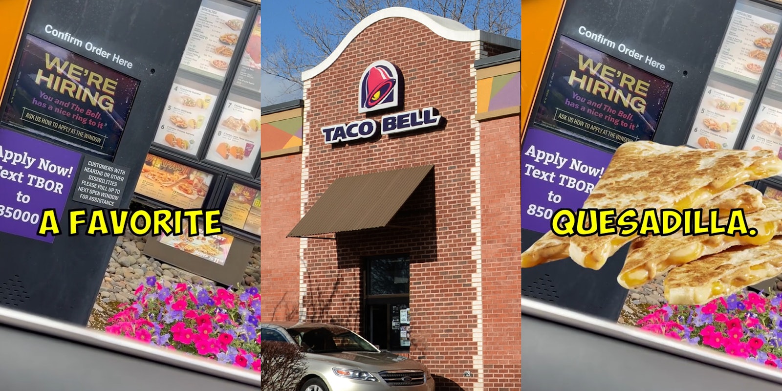 Taco bell drive thru menu with caption 'A FAVORITE' (l) Taco Bell drive thru window with sign (c) Taco bell drive thru menu with caption 'QUESADILLA.' (r)
