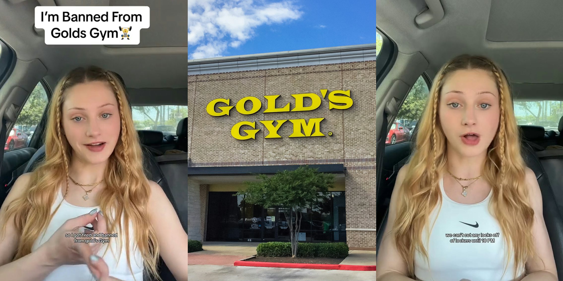 former Gold's Gym employee speaking in car with caption 'I'm Banned From Gold's Gym so I got fired and banned from gold's gym' (l) Gold's Gym building with sign (c) former Gold's Gym employee speaking in car with caption 'we can't cut any locks off of lockers until 10PM' (r)