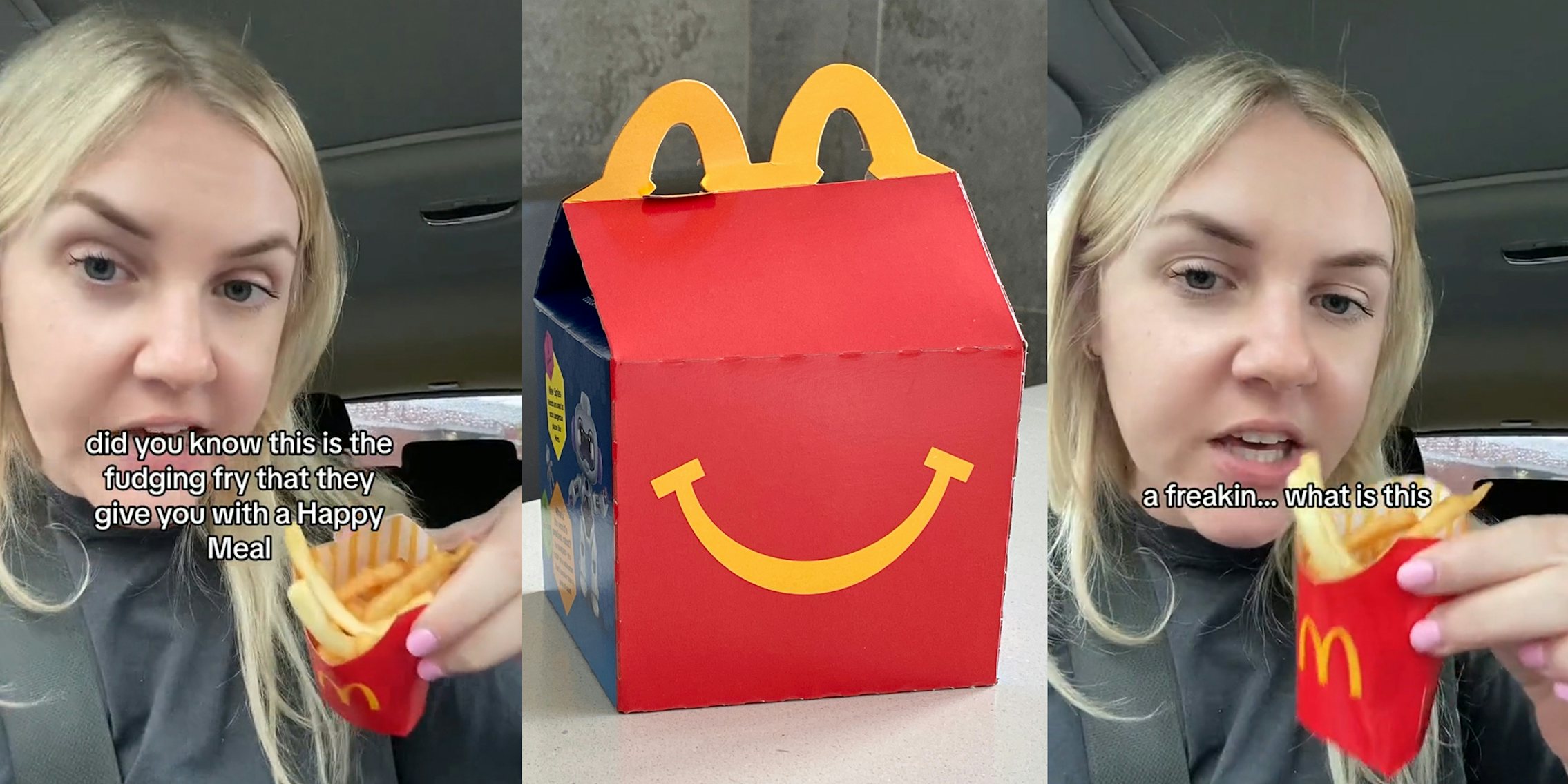 McDonald's customer holding Happy Meal fries in car with caption 'did you know this is the fudging fry that they give you with a Happy Meal' (l) McDonald's Happy Meal on table (c) McDonald's customer holding Happy Meal fries in car with caption 'a freakin...what is this' (r)
