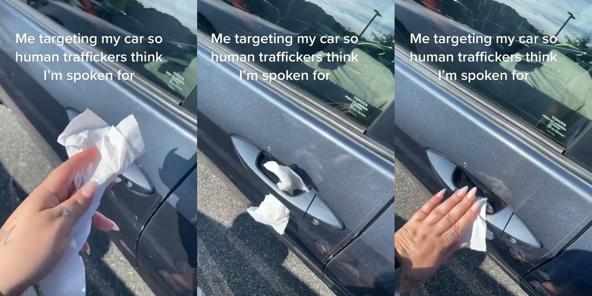 woman holding napkin next to car door handle with caption "Me targeting my car so human traffickers think I'm spoken for" (l) napkin in car door handle with caption "Me targeting my car so human traffickers think I'm spoken for" (c) woman placing napkin next to car door handle with caption "Me targeting my car so human traffickers think I'm spoken for" (r)