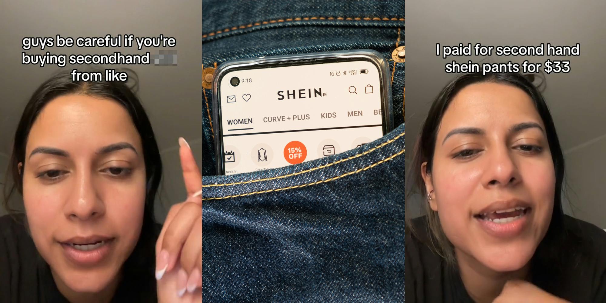 shopper speaking with caption "guys be careful if you're buying secondhand blank from like" (l) Shein app open on phone in jean pocket (c) shopper speaking with caption "I paid for second hand shein pants for $33" (r)