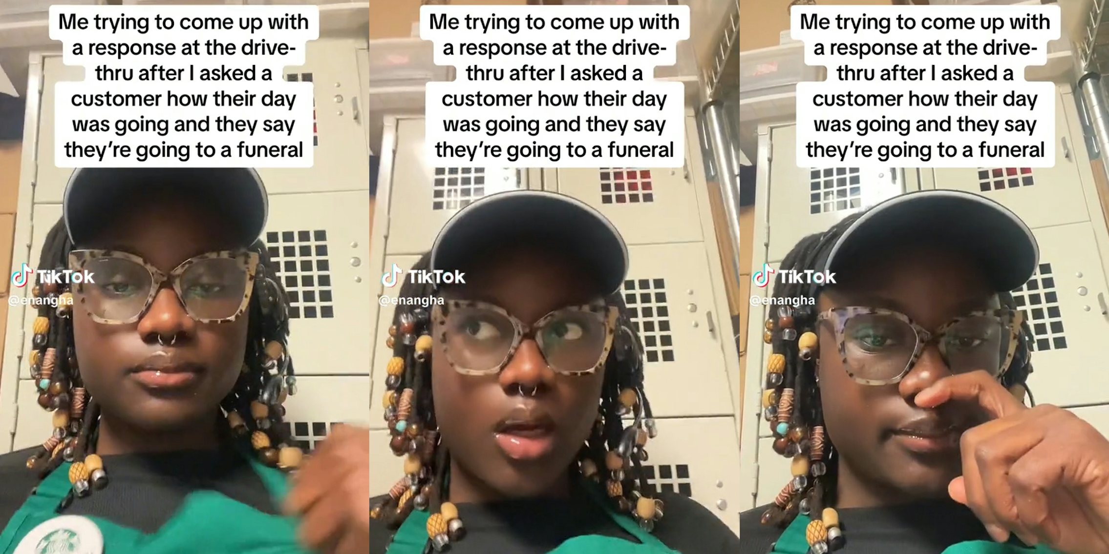 starbucks worker with caption 'me trying to come u p with a response at the drive-thru after i asked a customer how their day was going and they say they're going to a funeral'