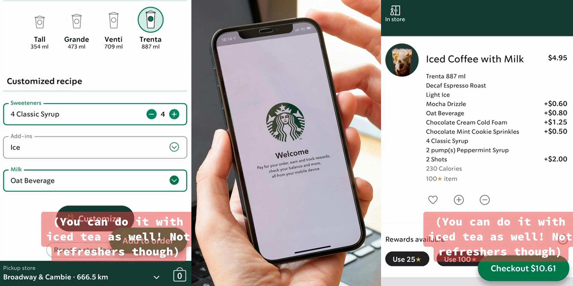 Starbucks app ordering screen with caption "(You can do it with iced tea as well! Not refreshers though)" (l) hand holding phone with Starbucks app open on screen (c) Starbucks app ordering screen with caption "(You can do it with iced tea as well! Not refreshers though)" (r)