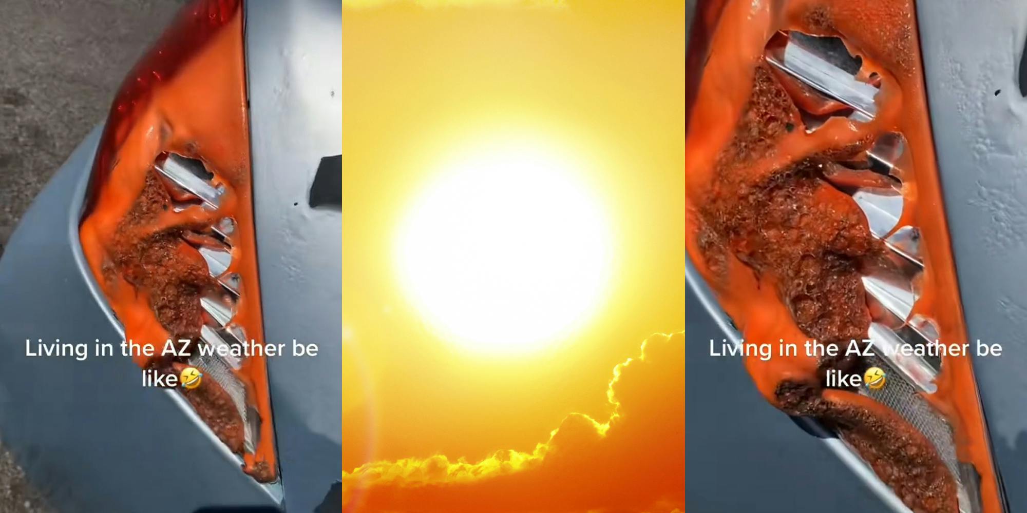 headlight melted with caption "Living in the AZ weather be like" (l) sun in sky (c) headlight melted up close with caption "Living in the AZ weather be like" (r)
