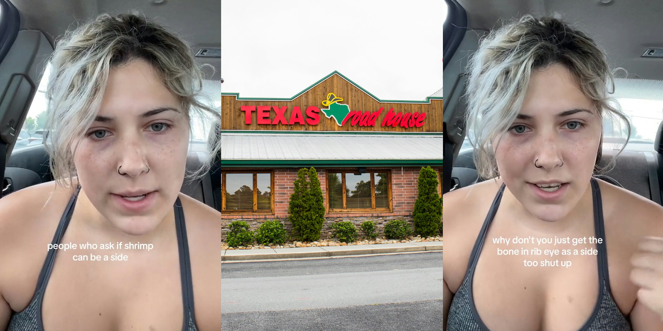 former Texas Roadhouse server speaking in car with caption 'people who ask if shrimp can be a side' (l) Texas Roadhouse building with sign (c) former Texas Roadhouse server speaking in car with caption 'why don't you just get the bone in rib eye as a side too shut up' (r)