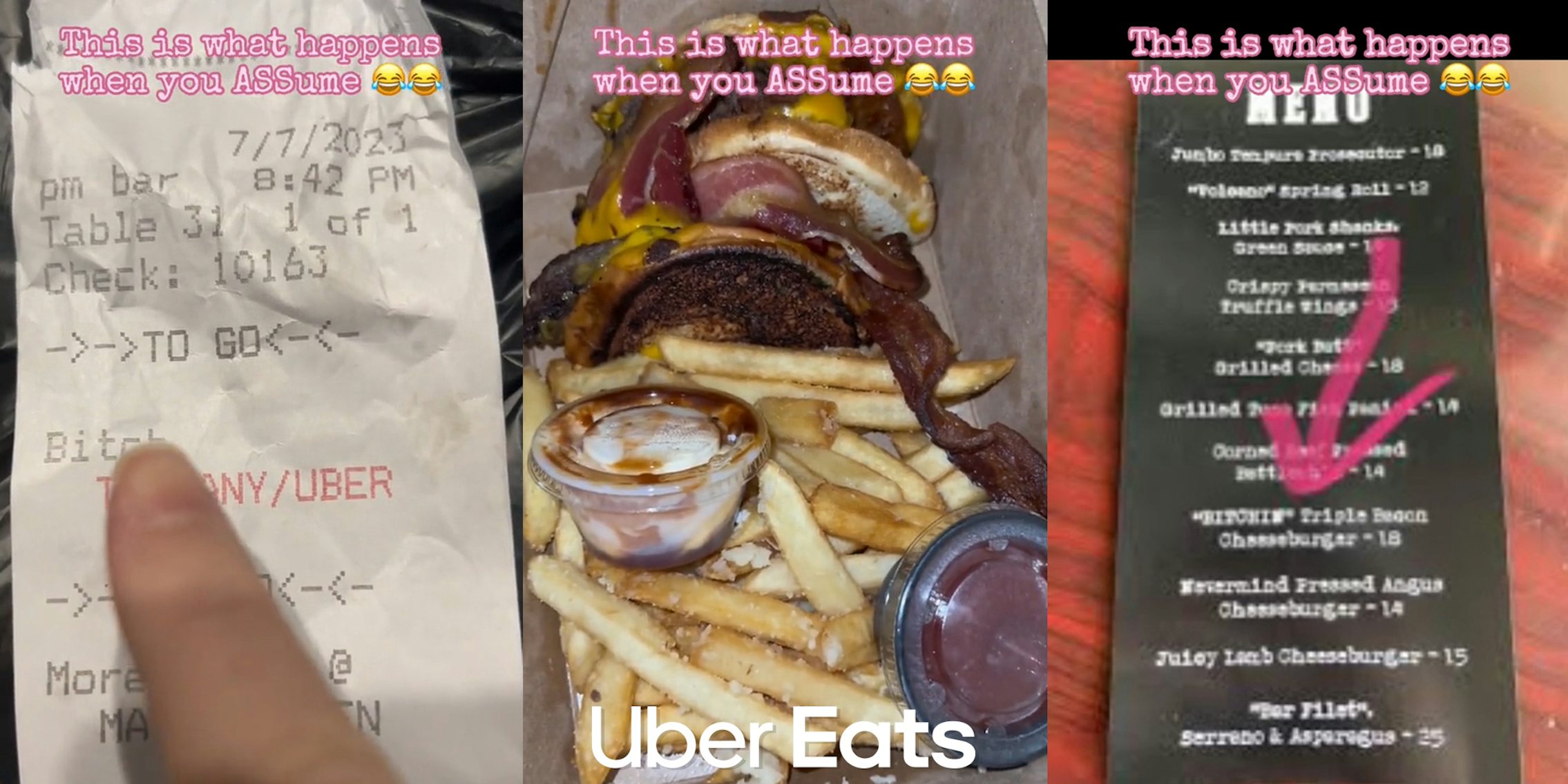 receipt with caption 'This is what happens when you ASSume' (l) burger meal with Uber Eats logo at bottom with caption 'This is what happens when you ASSume' (c) menu on table with caption 'This is what happens when you ASSume' (r)