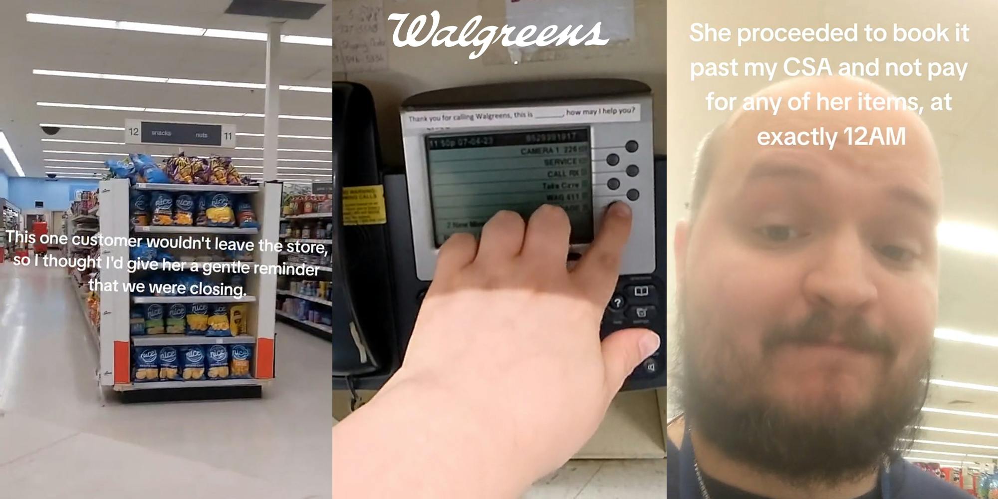 Walgreens interior with caption "This one customer wouldn't leave the store, so I thought I'd give her a gentle reminder that we were closing" (l) Walgreens worker pressing button on phone with Walgreens logo above (c) Walgreens worker speaking with caption "She proceeded to book it past my CSA and not pay for any of her items at exactly 12AM" (r)