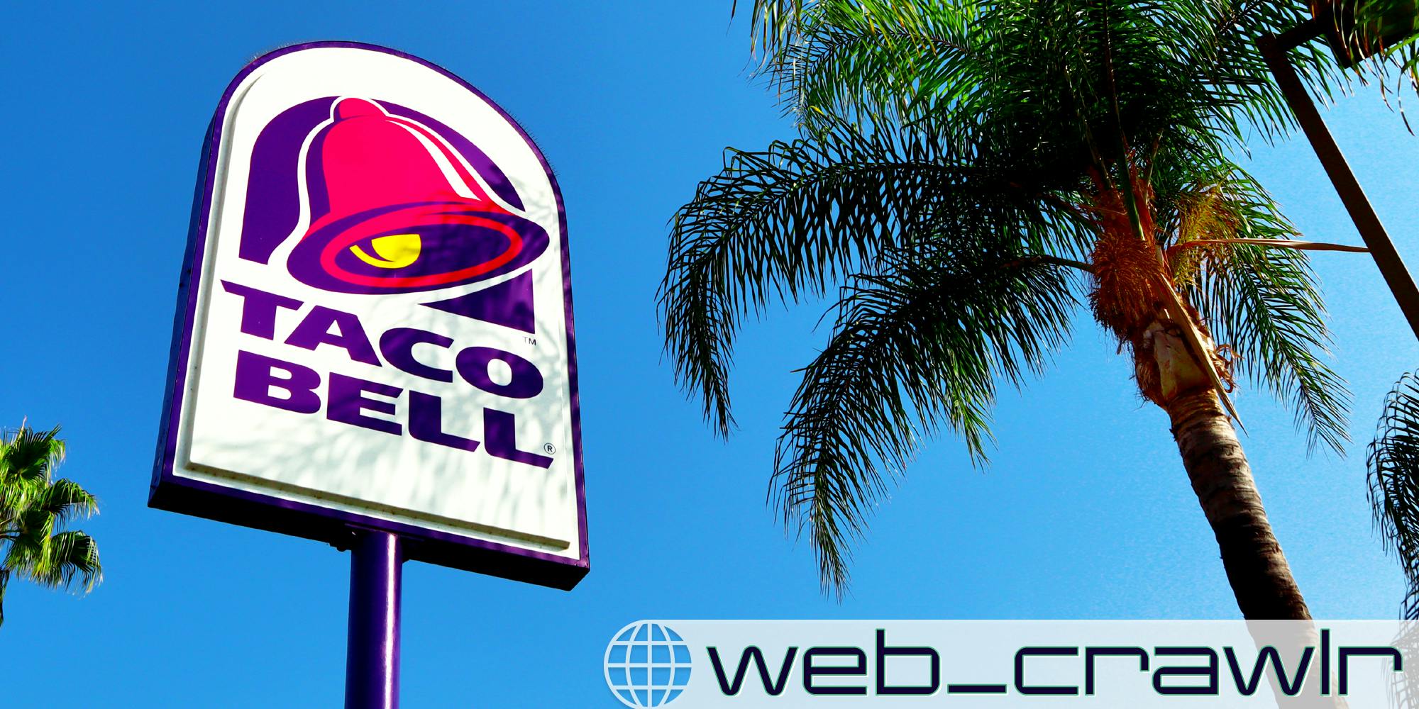 A Taco Bell sign. The Daily Dot newsletter web_crawlr logo is in the bottom right corner.
