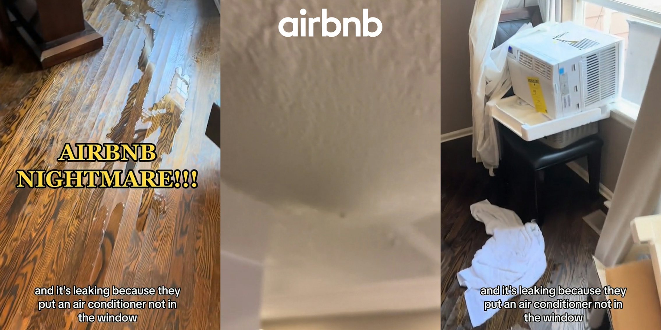 Airbnb interior with water on floor with caption 'AIRBNB NIGHTMARE!!! and it's leaking because they put an air conditioner not in the window' (l) Airbnb lower floor ceiling with water damage with Airbnb logo at top (c) AC on chair next to window in Airbnb with caption 'and it's leaking because they put an air conditioner not in the window' (r)