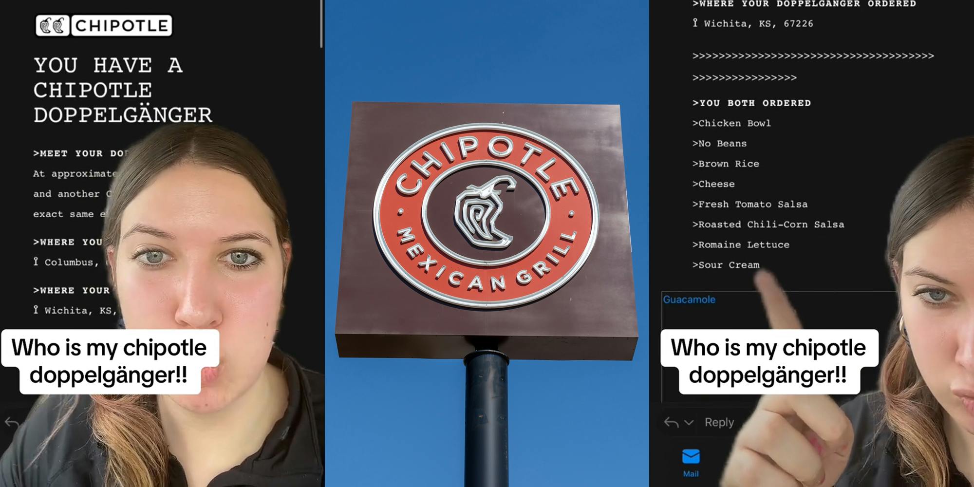 Chipotle customer greenscreen TikTok over Chipotle YOU HAVE A CHIPOTLE DOPPLEGANGER email with caption "Who is my chipotle doppleganger" (l) Chipotle sign (c) Chipotle customer greenscreen TikTok over Chipotle YOU HAVE A CHIPOTLE DOPPLEGANGER email with caption "Who is my chipotle doppleganger" (r)