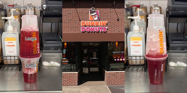 Dunkin' large drink on top of Dunkin' small drink with caption 'Stop paying for ice Large Small' (l) Dunkin building entrance with sign (c) Dunkin' large drink on top of Dunkin' small drink (r)