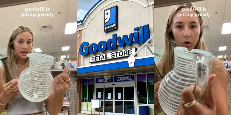 Goodwill customer holding glass pitcher with caption 'goodwill is getting greedy' (l) Goodwill building with sign (c) Goodwill customer holding glass pitcher with caption 'goodwill is getting greedy' (r)