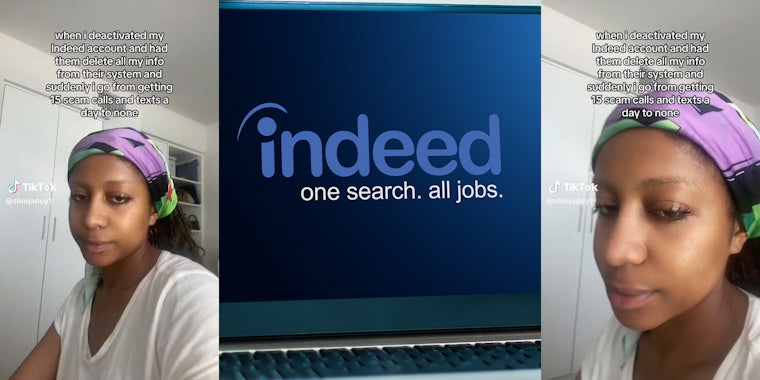 young woman with caption 'when i deactivated my indeed account and had them delete all my info from their system and suddenly i go from getting 15 scam calls and texts a day to none' (l&r) indeed logo on laptop screen (c)