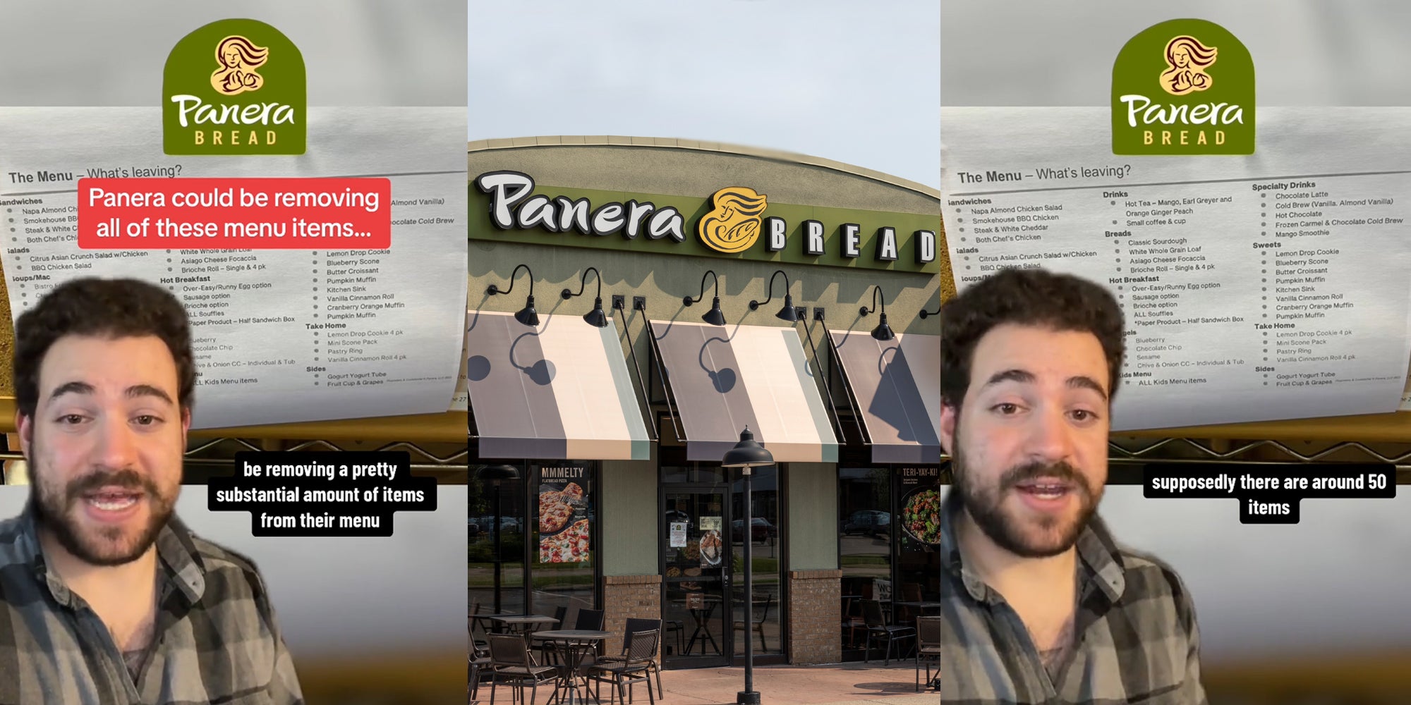 man greenscreen TikTok over Panera item list with logo and caption 'Panera could be removing all of these menu items... be removing a pretty substantial amount of items from their menu' (l) Panera building with sign (c) man greenscreen TikTok over Panera item list with logo and caption 'supposedly there are around 50 items' (r)