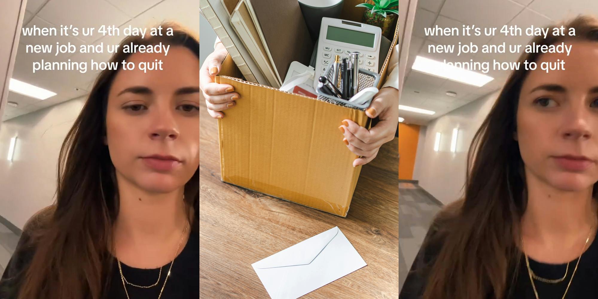 worker walking in hallway with caption "when it's ur 4th day at a new job and ur already planning how to quit" (l) worker with items in cardboard box with resignation letter in envelope on table (c) worker walking in hallway with caption "when it's ur 4th day at a new job and ur already planning how to quit" (r)