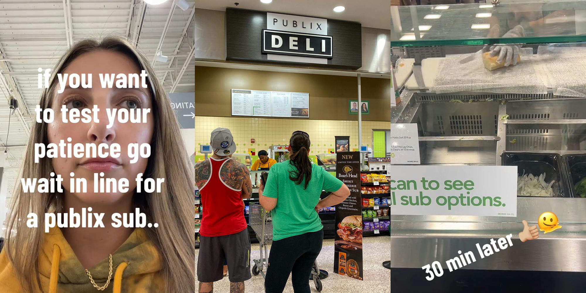 Publix customer with caption "if you want to test your patience go to wait in line for a publix sub" (l) Publix Deli line (c) Publix deli worker making sub with caption "30 min later" (r)